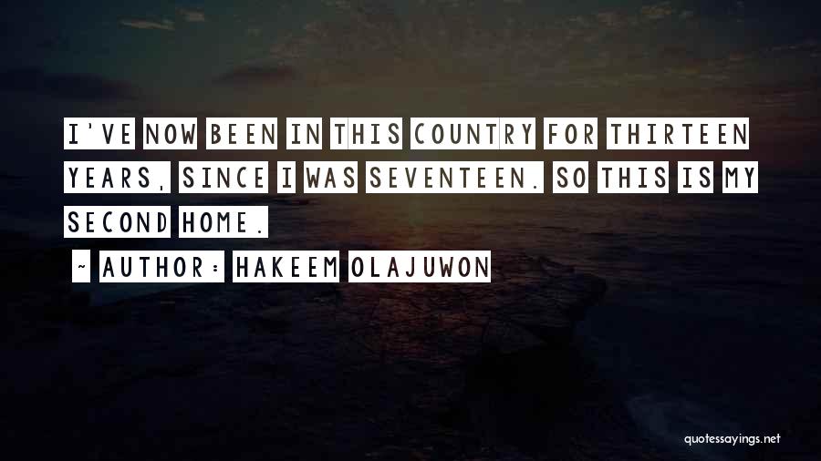 Hakeem Olajuwon Quotes: I've Now Been In This Country For Thirteen Years, Since I Was Seventeen. So This Is My Second Home.