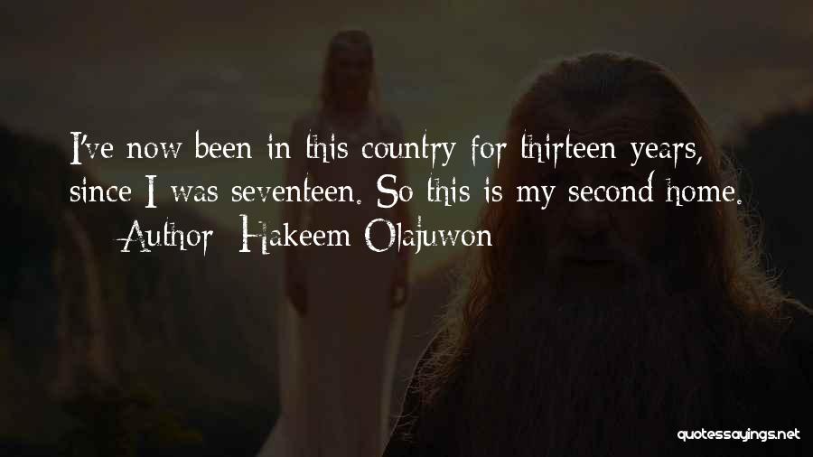 Hakeem Olajuwon Quotes: I've Now Been In This Country For Thirteen Years, Since I Was Seventeen. So This Is My Second Home.