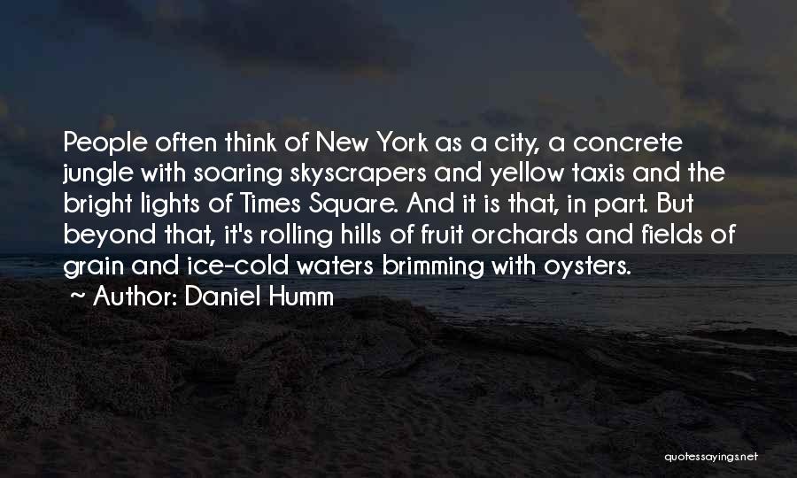 Daniel Humm Quotes: People Often Think Of New York As A City, A Concrete Jungle With Soaring Skyscrapers And Yellow Taxis And The
