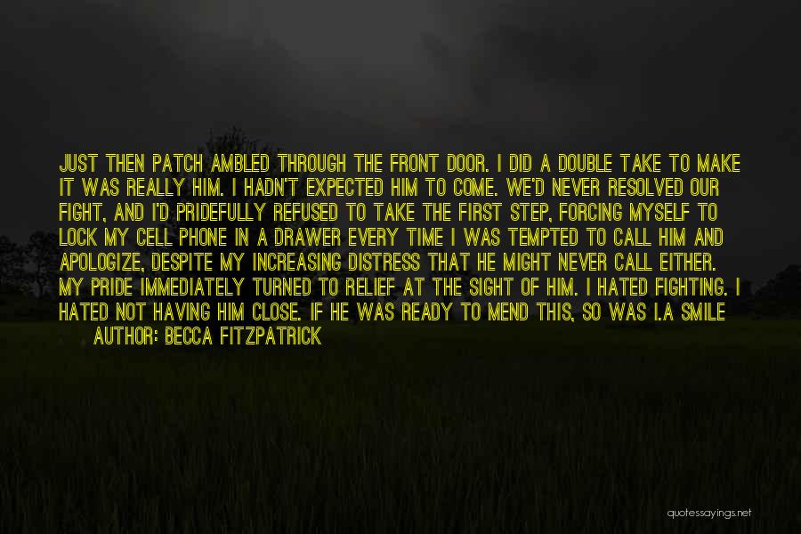 Becca Fitzpatrick Quotes: Just Then Patch Ambled Through The Front Door. I Did A Double Take To Make It Was Really Him. I