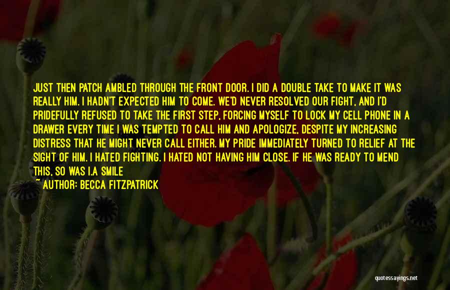 Becca Fitzpatrick Quotes: Just Then Patch Ambled Through The Front Door. I Did A Double Take To Make It Was Really Him. I