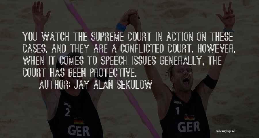 Jay Alan Sekulow Quotes: You Watch The Supreme Court In Action On These Cases, And They Are A Conflicted Court. However, When It Comes