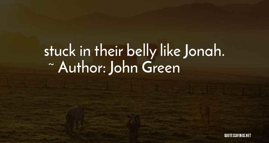 John Green Quotes: Stuck In Their Belly Like Jonah.