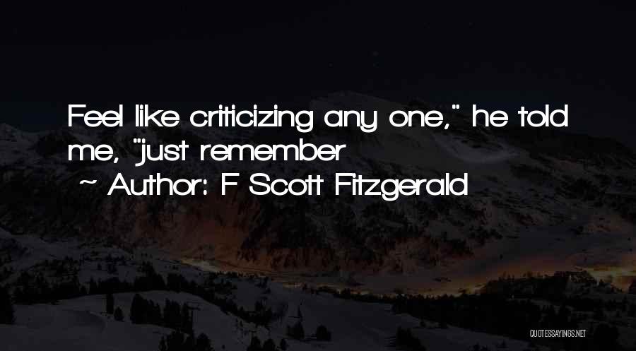 F Scott Fitzgerald Quotes: Feel Like Criticizing Any One, He Told Me, Just Remember