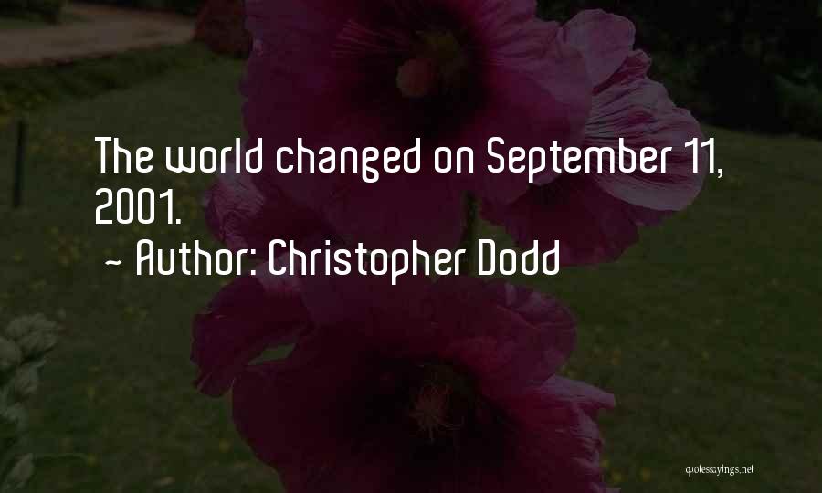 Christopher Dodd Quotes: The World Changed On September 11, 2001.