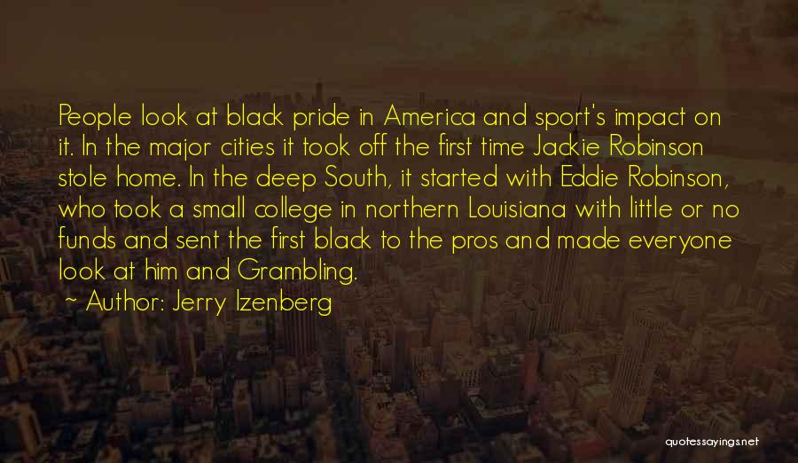Jerry Izenberg Quotes: People Look At Black Pride In America And Sport's Impact On It. In The Major Cities It Took Off The