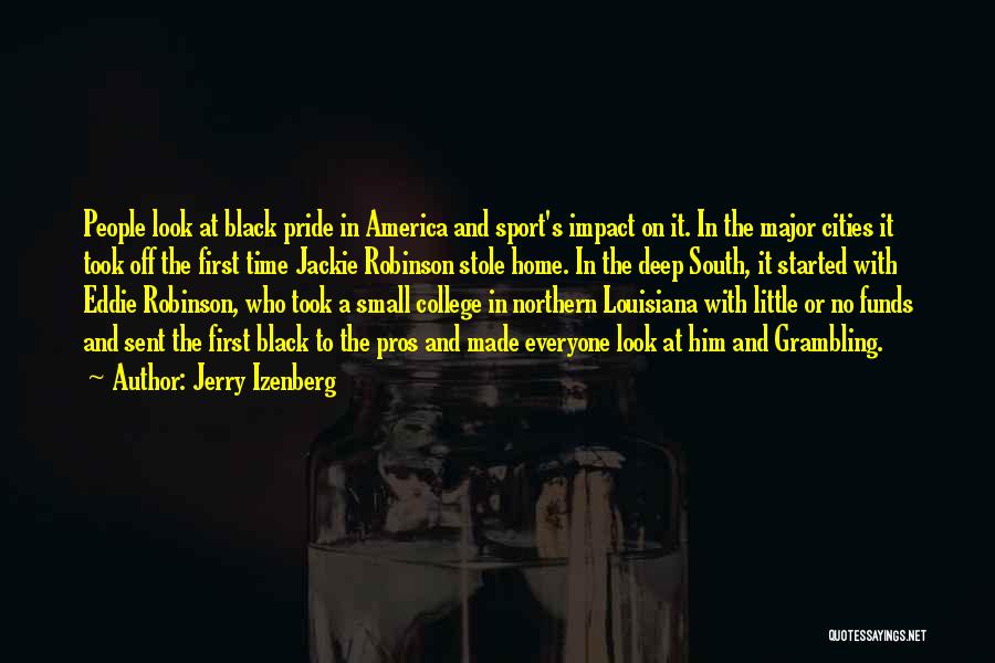 Jerry Izenberg Quotes: People Look At Black Pride In America And Sport's Impact On It. In The Major Cities It Took Off The