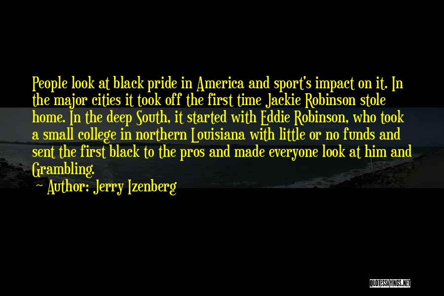 Jerry Izenberg Quotes: People Look At Black Pride In America And Sport's Impact On It. In The Major Cities It Took Off The