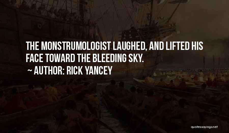 Rick Yancey Quotes: The Monstrumologist Laughed, And Lifted His Face Toward The Bleeding Sky.