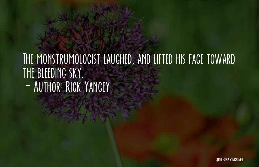 Rick Yancey Quotes: The Monstrumologist Laughed, And Lifted His Face Toward The Bleeding Sky.
