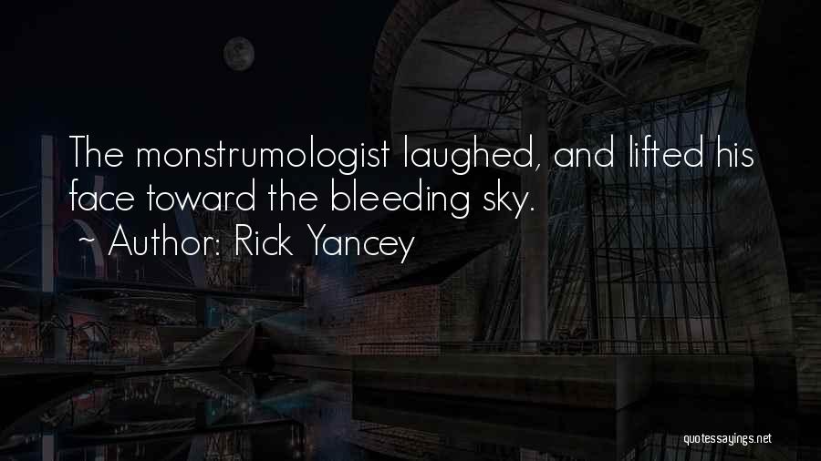 Rick Yancey Quotes: The Monstrumologist Laughed, And Lifted His Face Toward The Bleeding Sky.