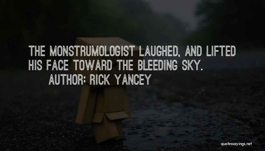 Rick Yancey Quotes: The Monstrumologist Laughed, And Lifted His Face Toward The Bleeding Sky.