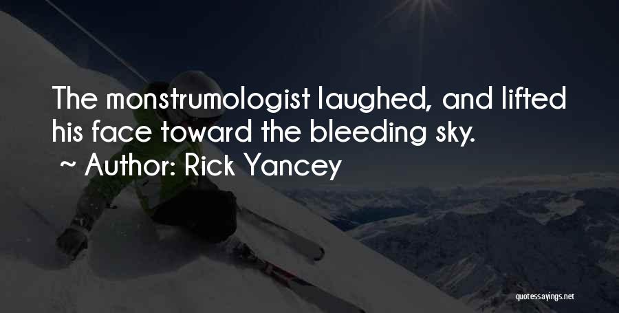 Rick Yancey Quotes: The Monstrumologist Laughed, And Lifted His Face Toward The Bleeding Sky.