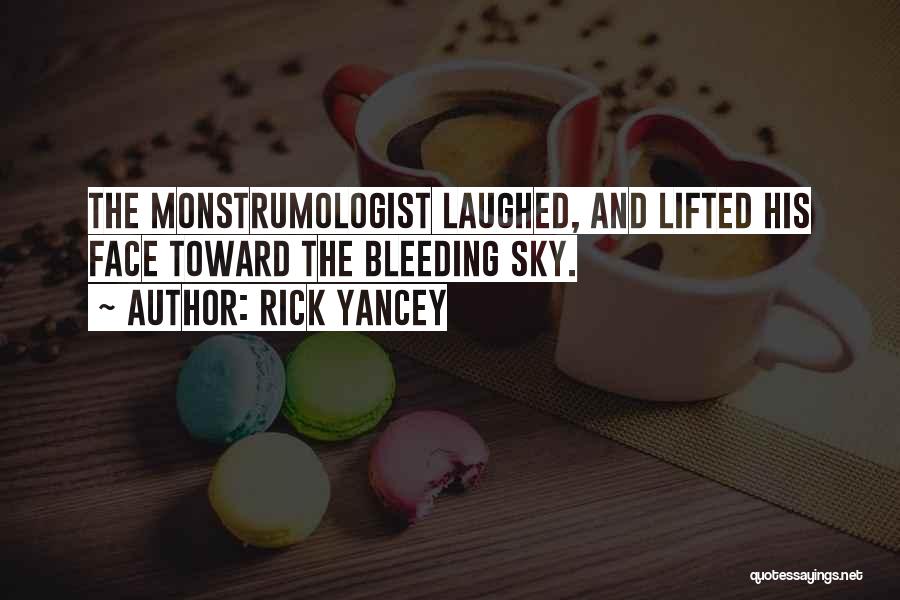 Rick Yancey Quotes: The Monstrumologist Laughed, And Lifted His Face Toward The Bleeding Sky.