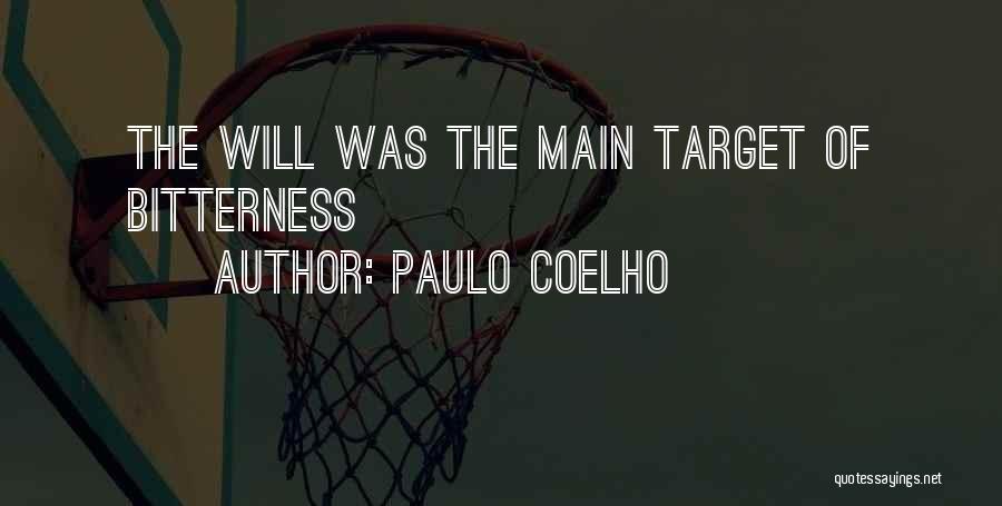 Paulo Coelho Quotes: The Will Was The Main Target Of Bitterness