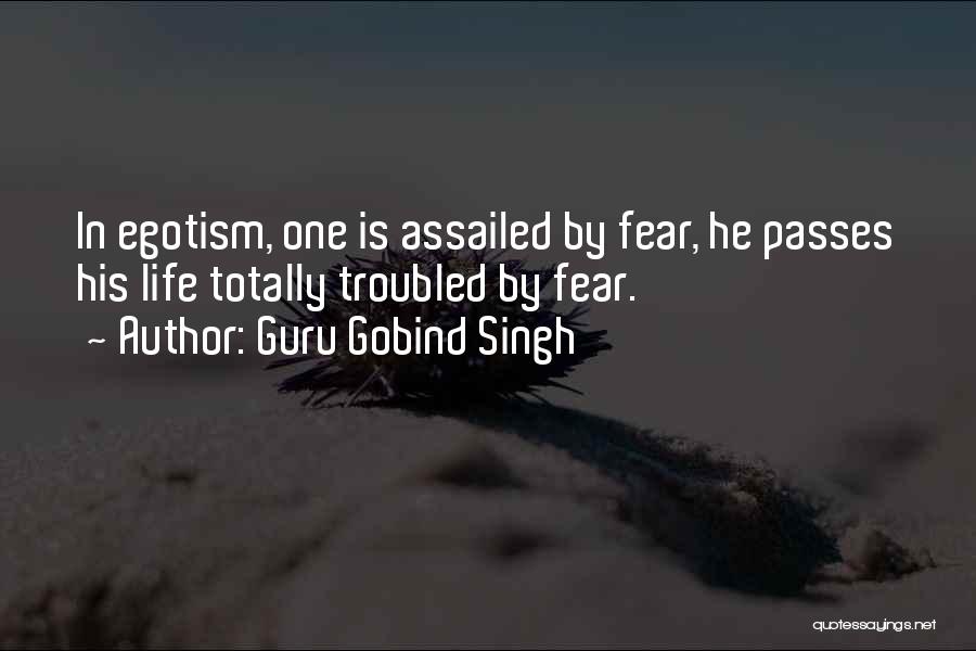 Guru Gobind Singh Quotes: In Egotism, One Is Assailed By Fear, He Passes His Life Totally Troubled By Fear.
