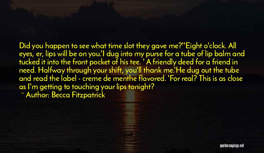 Becca Fitzpatrick Quotes: Did You Happen To See What Time Slot They Gave Me?''eight O'clock. All Eyes, Er, Lips Will Be On You.'i