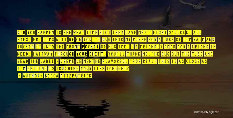 Becca Fitzpatrick Quotes: Did You Happen To See What Time Slot They Gave Me?''eight O'clock. All Eyes, Er, Lips Will Be On You.'i