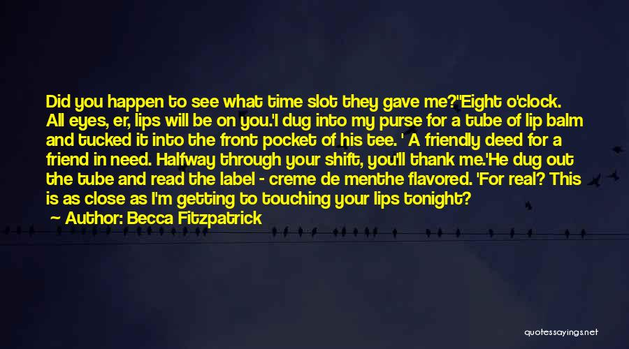 Becca Fitzpatrick Quotes: Did You Happen To See What Time Slot They Gave Me?''eight O'clock. All Eyes, Er, Lips Will Be On You.'i