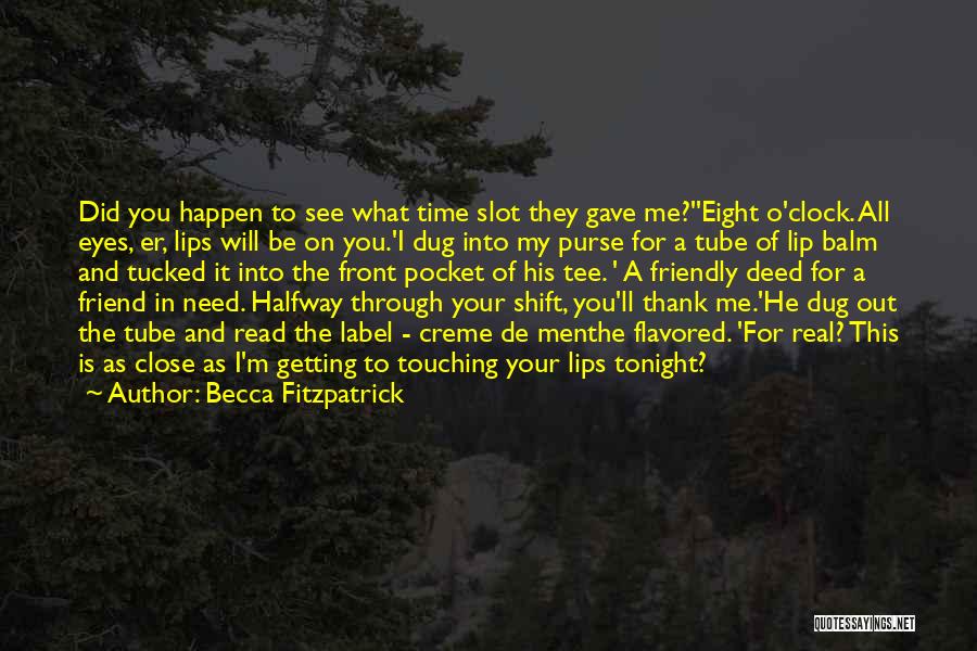 Becca Fitzpatrick Quotes: Did You Happen To See What Time Slot They Gave Me?''eight O'clock. All Eyes, Er, Lips Will Be On You.'i