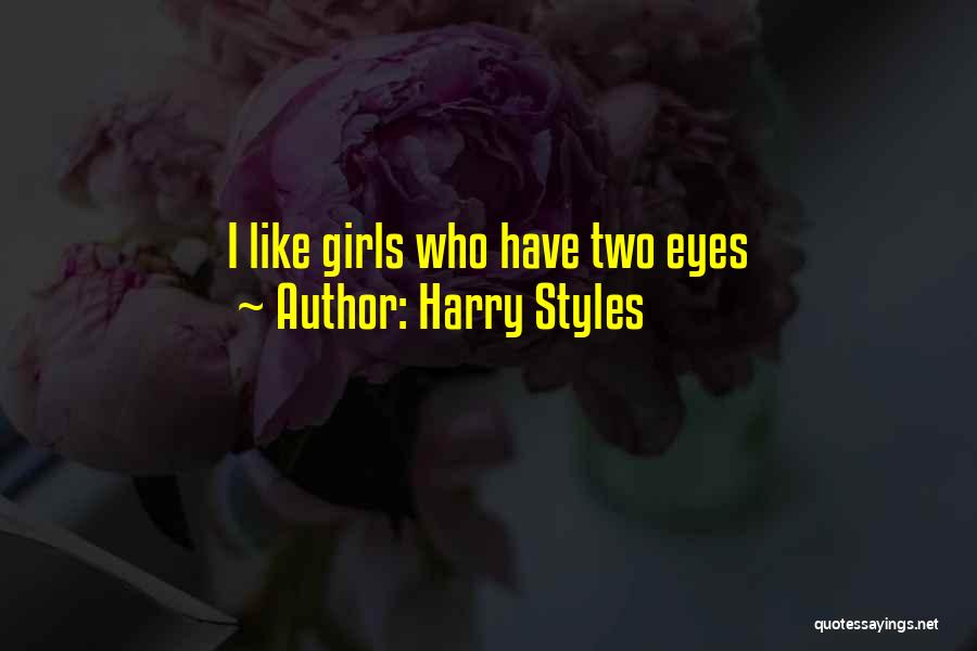 Harry Styles Quotes: I Like Girls Who Have Two Eyes