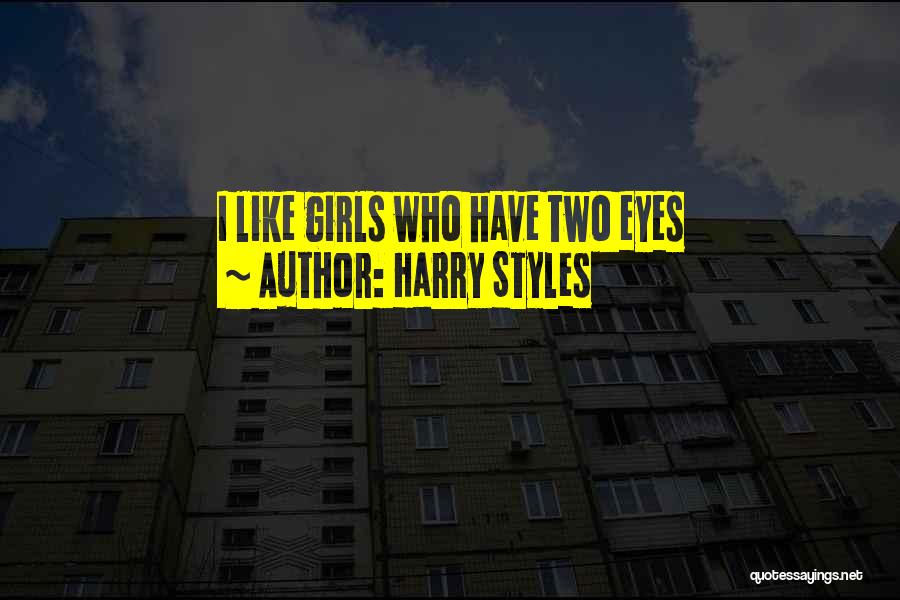 Harry Styles Quotes: I Like Girls Who Have Two Eyes