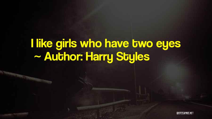 Harry Styles Quotes: I Like Girls Who Have Two Eyes