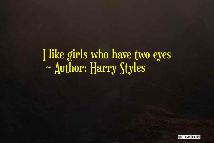 Harry Styles Quotes: I Like Girls Who Have Two Eyes