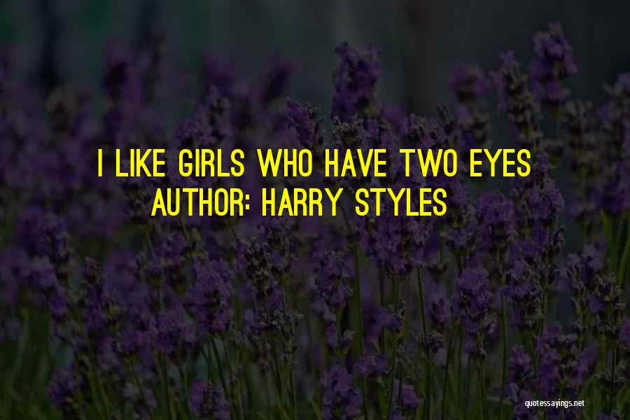 Harry Styles Quotes: I Like Girls Who Have Two Eyes