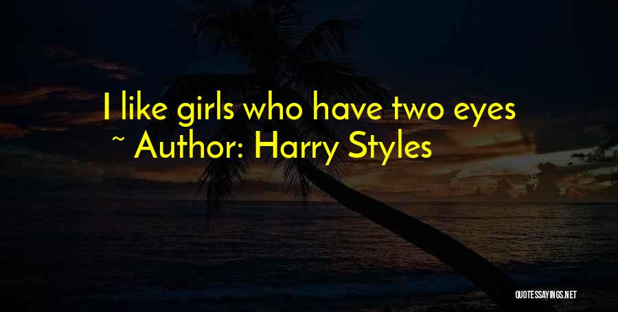 Harry Styles Quotes: I Like Girls Who Have Two Eyes