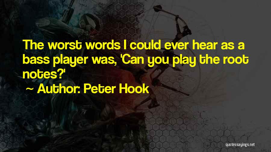 Peter Hook Quotes: The Worst Words I Could Ever Hear As A Bass Player Was, 'can You Play The Root Notes?'