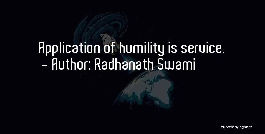Radhanath Swami Quotes: Application Of Humility Is Service.