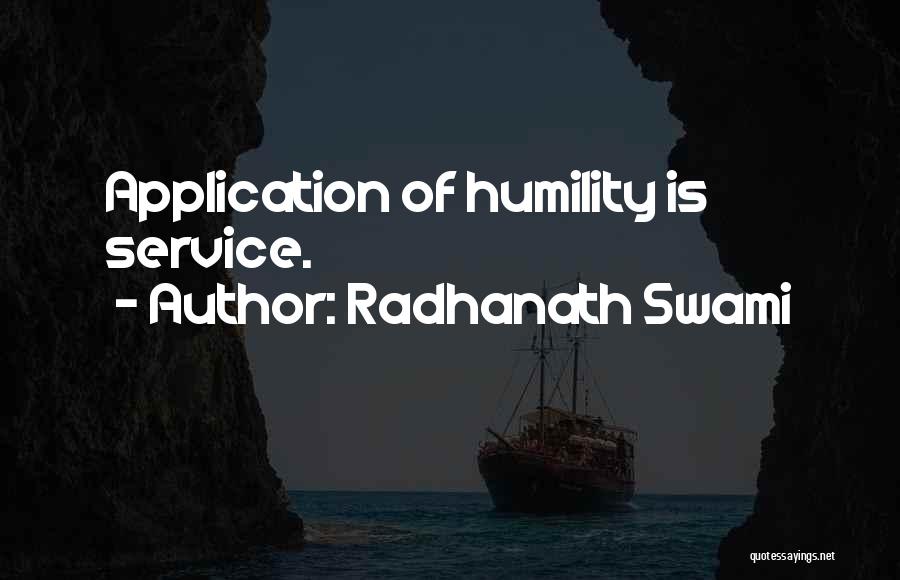 Radhanath Swami Quotes: Application Of Humility Is Service.