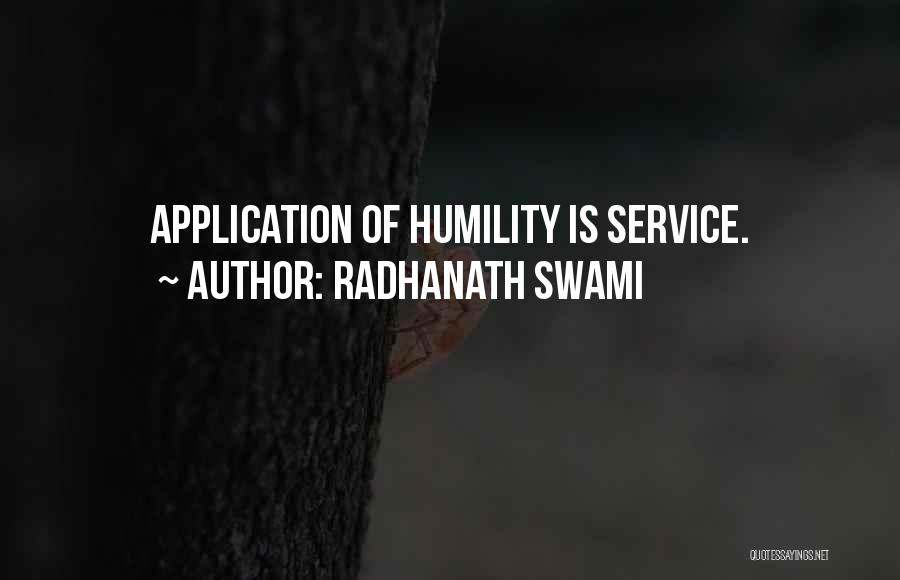 Radhanath Swami Quotes: Application Of Humility Is Service.