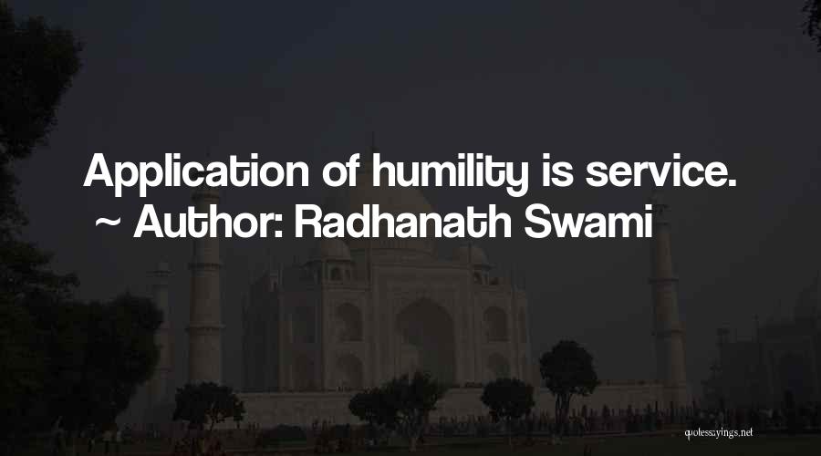 Radhanath Swami Quotes: Application Of Humility Is Service.