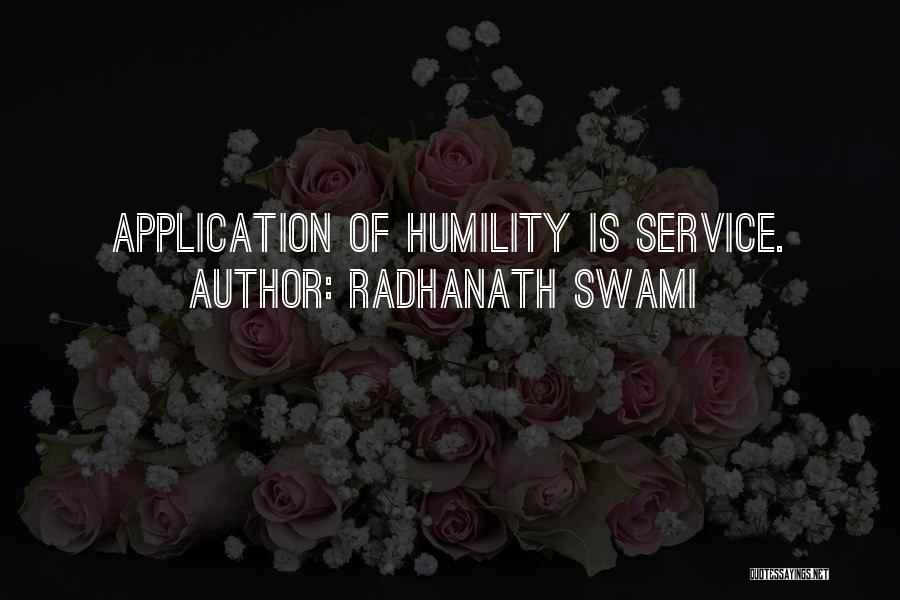 Radhanath Swami Quotes: Application Of Humility Is Service.