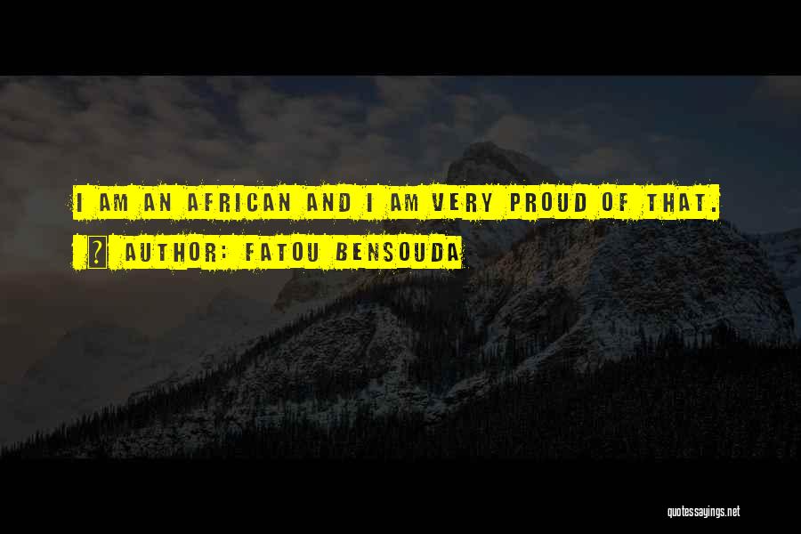 Fatou Bensouda Quotes: I Am An African And I Am Very Proud Of That.