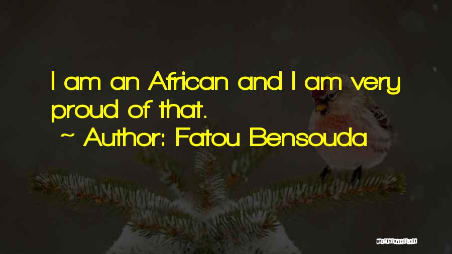 Fatou Bensouda Quotes: I Am An African And I Am Very Proud Of That.