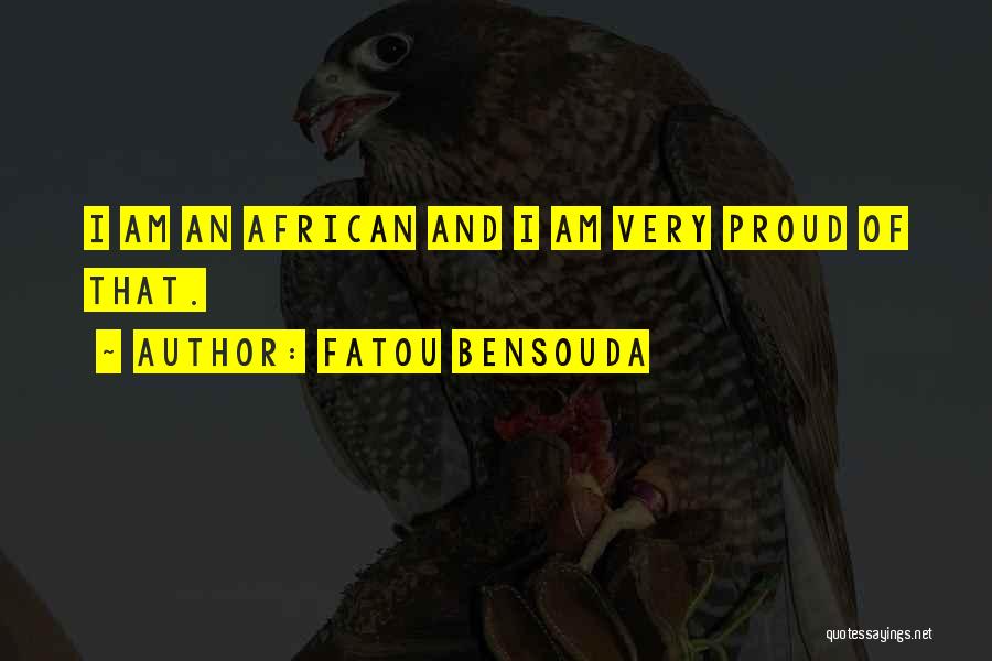 Fatou Bensouda Quotes: I Am An African And I Am Very Proud Of That.