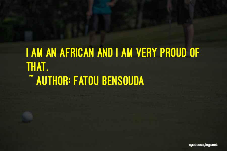 Fatou Bensouda Quotes: I Am An African And I Am Very Proud Of That.