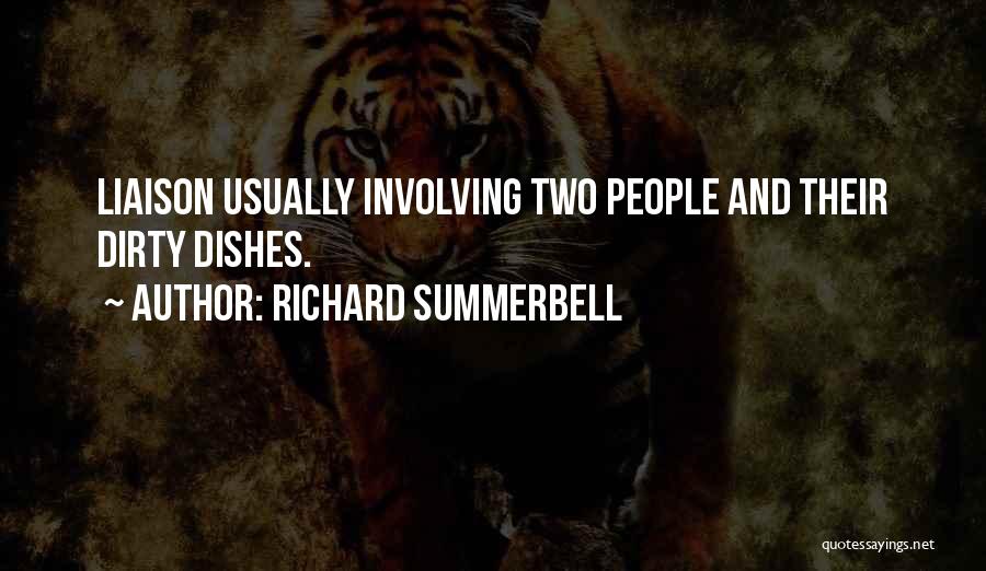 Richard Summerbell Quotes: Liaison Usually Involving Two People And Their Dirty Dishes.