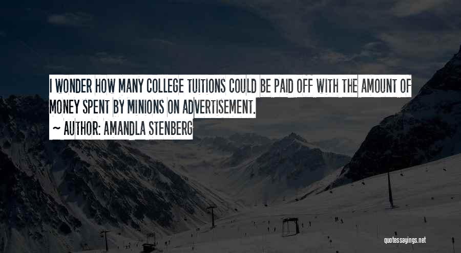 Amandla Stenberg Quotes: I Wonder How Many College Tuitions Could Be Paid Off With The Amount Of Money Spent By Minions On Advertisement.