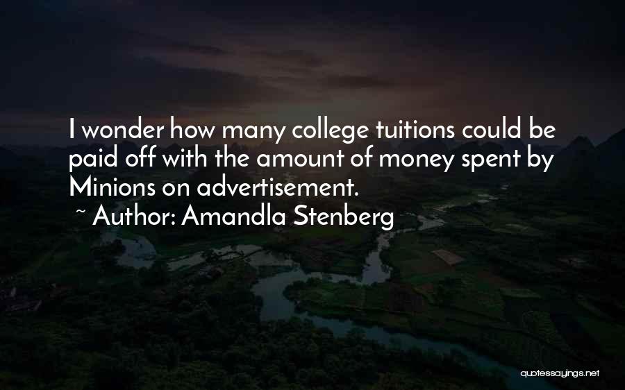 Amandla Stenberg Quotes: I Wonder How Many College Tuitions Could Be Paid Off With The Amount Of Money Spent By Minions On Advertisement.