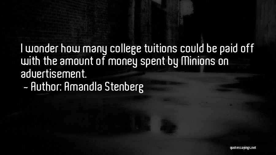 Amandla Stenberg Quotes: I Wonder How Many College Tuitions Could Be Paid Off With The Amount Of Money Spent By Minions On Advertisement.