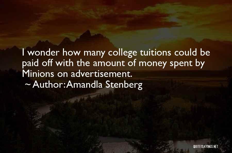 Amandla Stenberg Quotes: I Wonder How Many College Tuitions Could Be Paid Off With The Amount Of Money Spent By Minions On Advertisement.