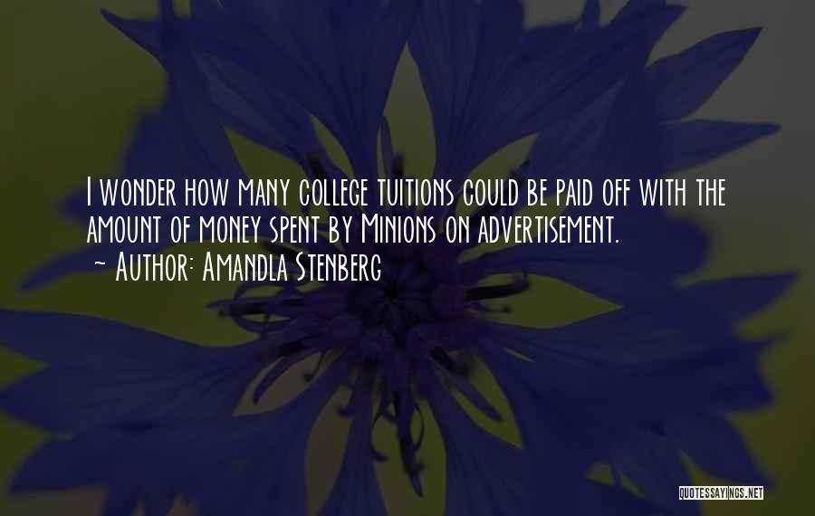 Amandla Stenberg Quotes: I Wonder How Many College Tuitions Could Be Paid Off With The Amount Of Money Spent By Minions On Advertisement.