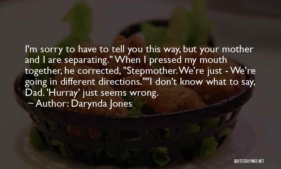 Darynda Jones Quotes: I'm Sorry To Have To Tell You This Way, But Your Mother And I Are Separating. When I Pressed My