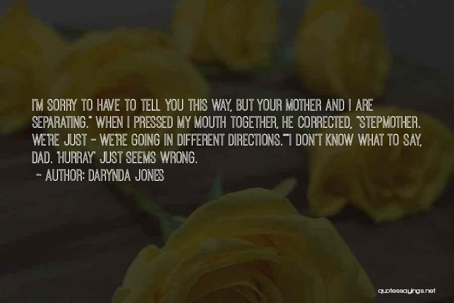Darynda Jones Quotes: I'm Sorry To Have To Tell You This Way, But Your Mother And I Are Separating. When I Pressed My