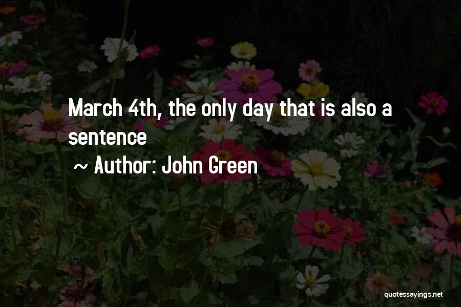 John Green Quotes: March 4th, The Only Day That Is Also A Sentence