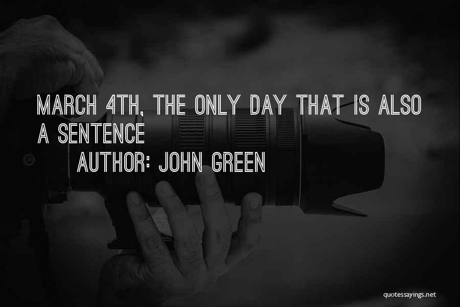 John Green Quotes: March 4th, The Only Day That Is Also A Sentence